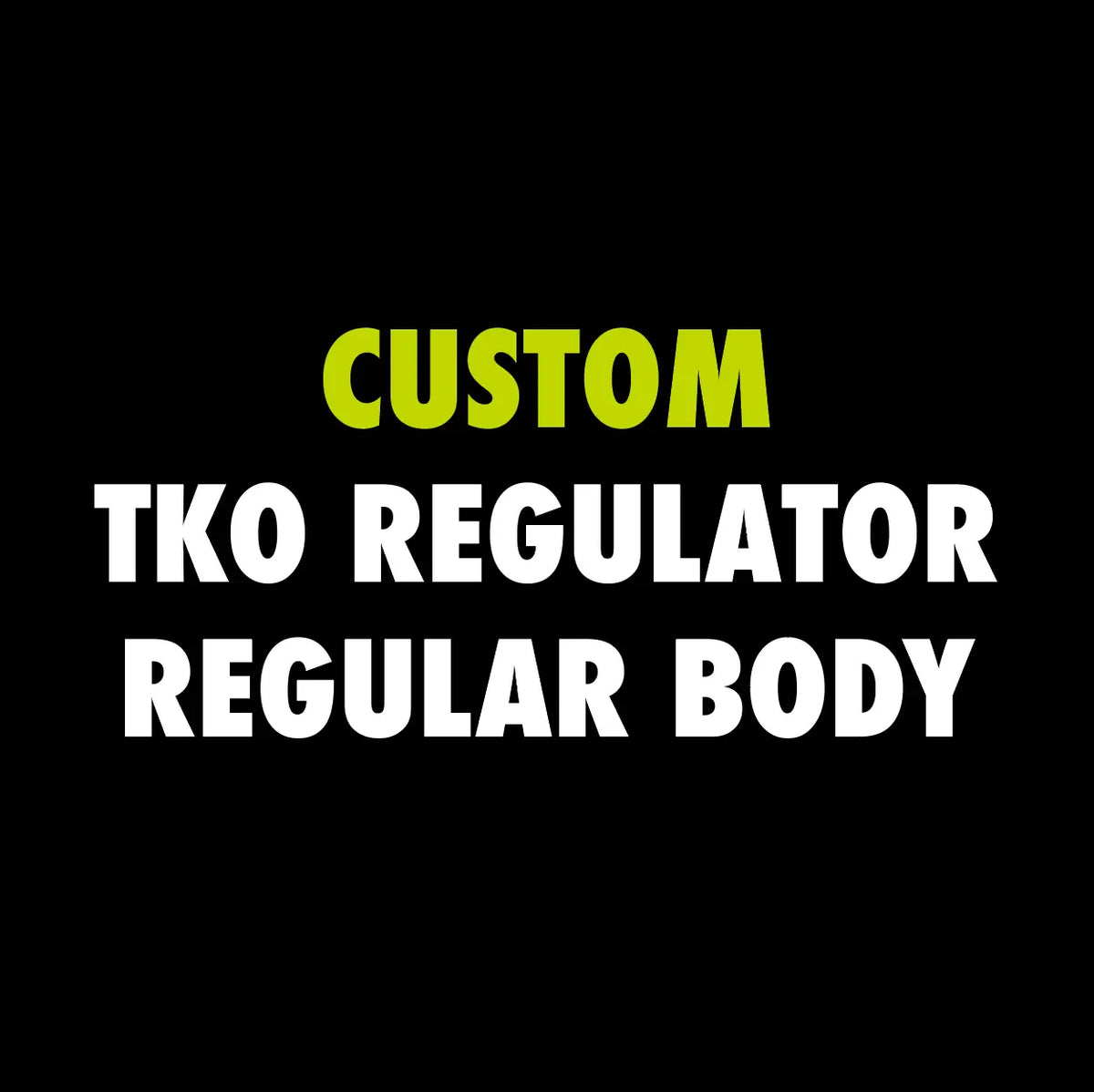 CUSTOM POWERHOUSE TKO REGULATOR Powerhouse